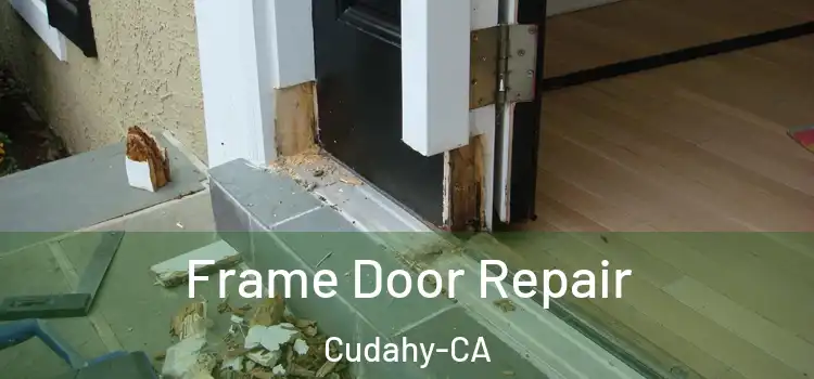  Frame Door Repair Cudahy-CA